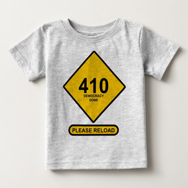 Error 410: Democracy Gone Baby T-Shirt (Front)