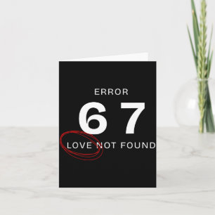 Error 67 Love Not Found Shirt Funny Six Seven Meme Card