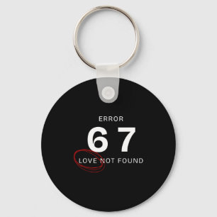 Error 67 Love Not Found Shirt Funny Six Seven Meme Keychain