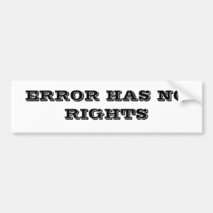 ERROR HAS NO RIGHTS BUMPER STICKER