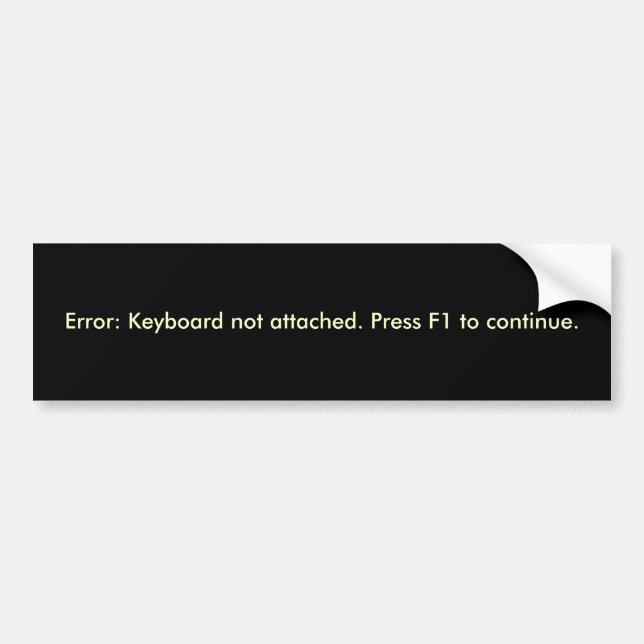 Error: Keyboard not attached. Bumper Sticker (Front)