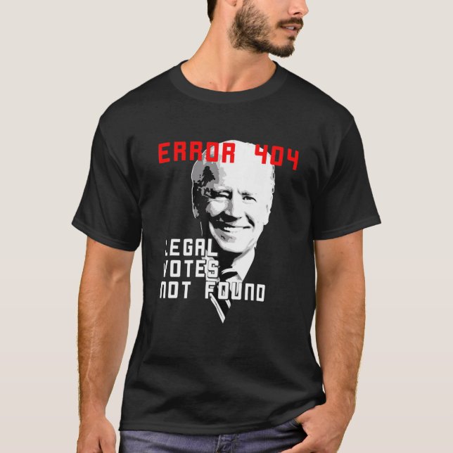 Error Legal Votes Not-Found Funny Biden T-Shirt (Front)