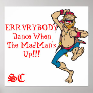ERRVRYBODY Dance When The Madman's Up POSTER