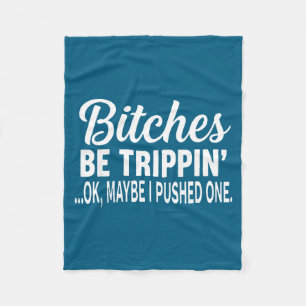 Es Be Tripn' Ok Maybe I Pushed One  Fleece Blanket