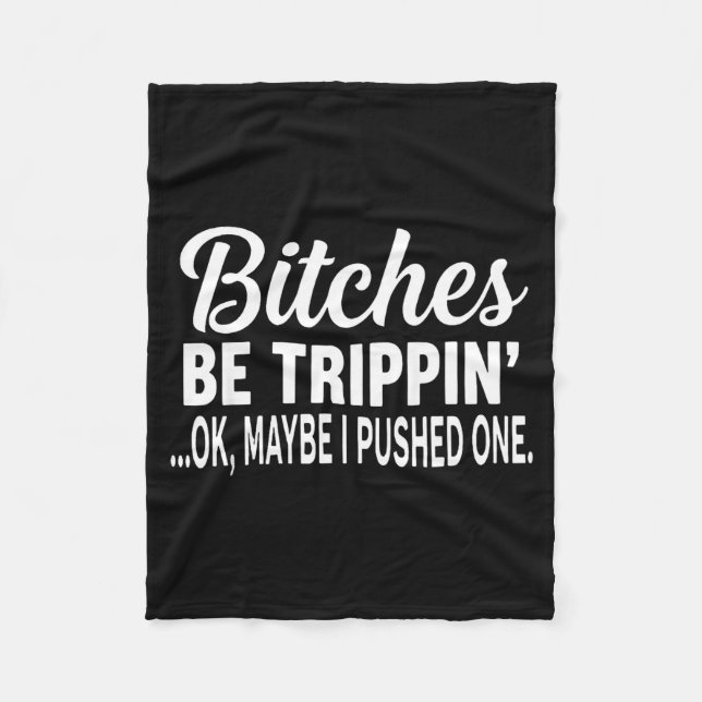 Es Be Tripn' Ok Maybe I Pushed One Funny Saying Qu Fleece Blanket (Front)