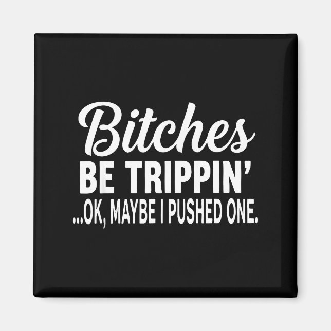 Es Be Tripn' Ok Maybe I Pushed One Funny Saying Qu Magnet (Front)