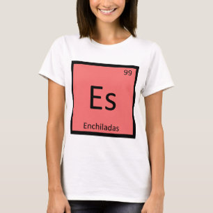 Es - Enchiladas Chemistry Periodic Table Symbol T-Shirt