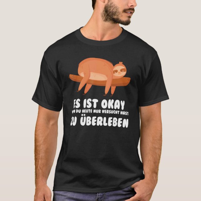 es ist okay wenn du versucht überleben lazy Sloth T-Shirt (Front)
