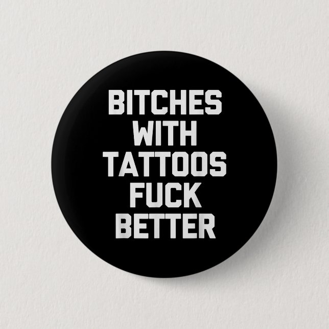 Es With Tattoos For Better -funny Tattoo Lover Tat 2 Inch Round Button (Front)