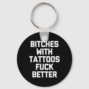 Es With Tattoos For Better -funny Tattoo Lover Tat Keychain