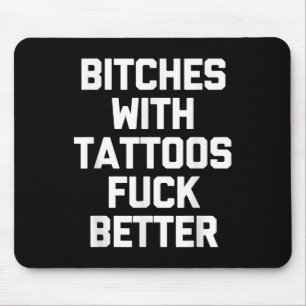 Es With Tattoos For Better -funny Tattoo Lover Tat Mouse Pad