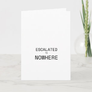 Escalated to Nowhere Sarcastic Corporate Card