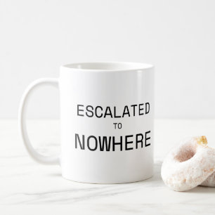 Escalated to Nowhere Sarcastic Office Typography  Coffee Mug
