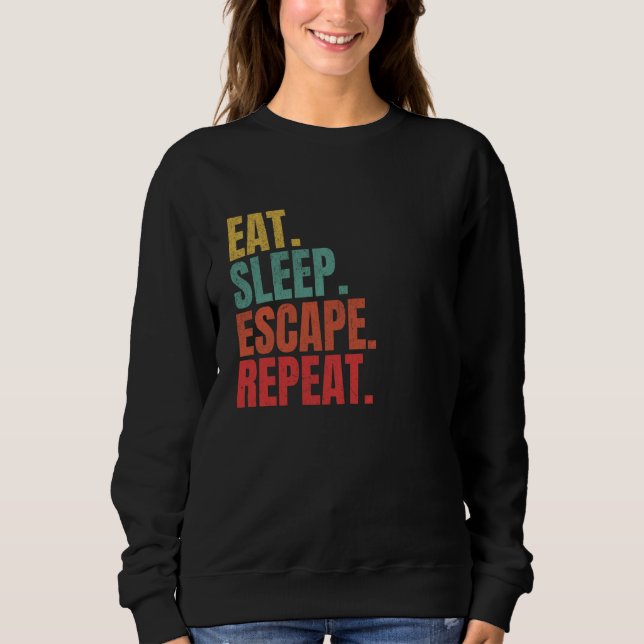 Escape Room Eat Sleep Escape Repeat Solve Puzzles  Sweatshirt (Front)