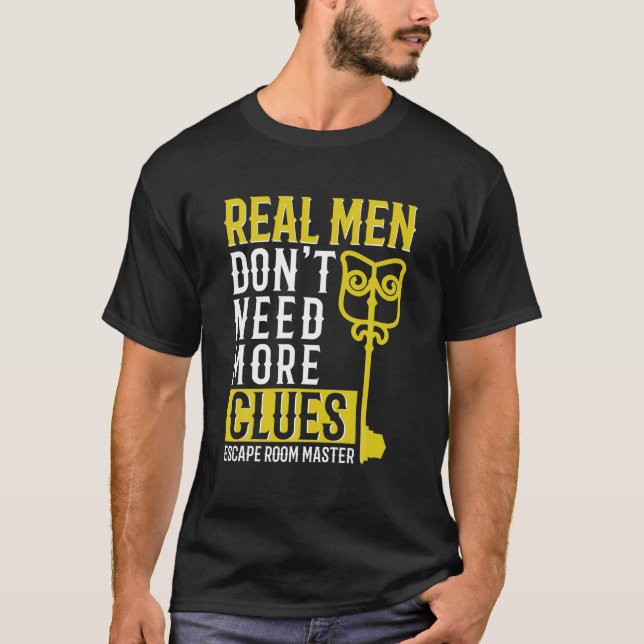 Escape Room Master T Real Men Don't Need More Clue T-Shirt (Front)