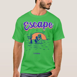 Escape To Paradise T-Shirt