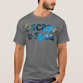 Escape to Space T-Shirt