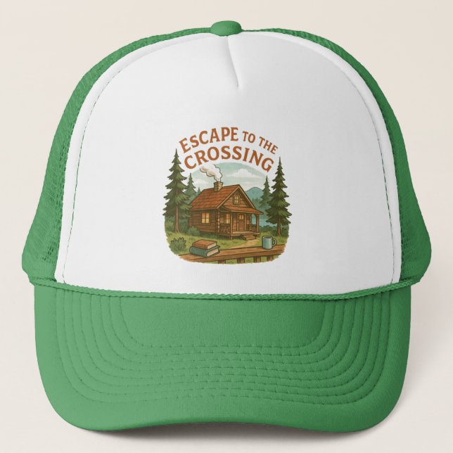 ESCAPE TO THE CROSSING Maggie Sullivan Cozy Cabin Trucker Hat (Front)