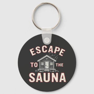 Escape to the Sauna Funny Spa Day Sauna Lovers  Keychain