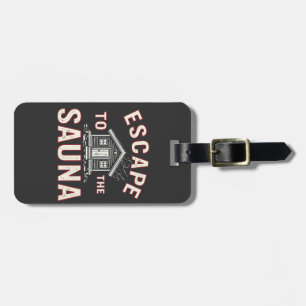 Escape to the Sauna Funny Spa Day Sauna Lovers  Luggage Tag