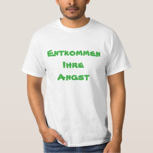 Escape your anxie in German T-Shirt