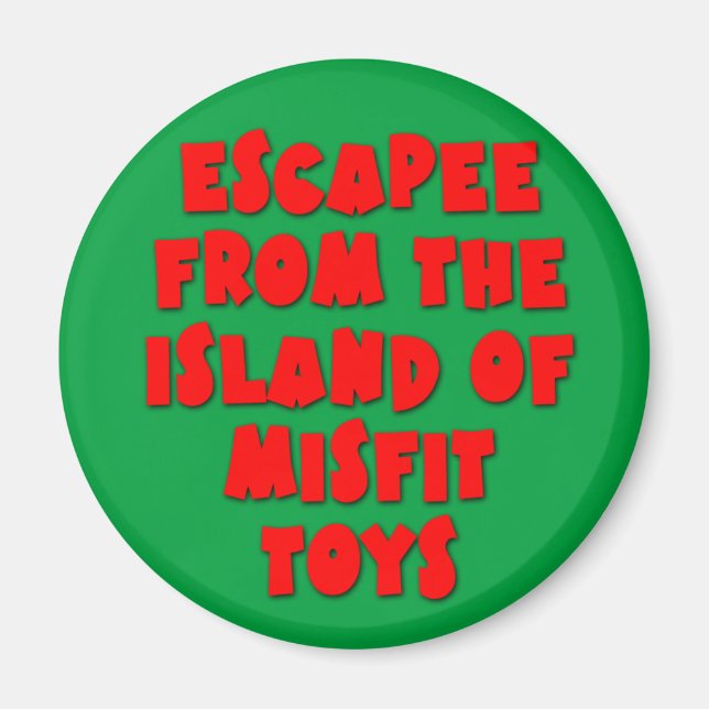 Escapee from the Island of Misfit Toys Magnet (Front)