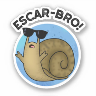 Escar-bro Funny French Escargot Snail Pun