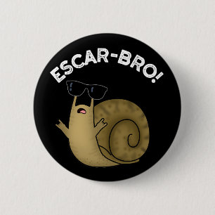 Escar-bro Funny French Escargot Snail Pun Dark BG 2 Inch Round Button
