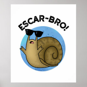 Escar-bro Funny French Escargot Snail Pun  Poster