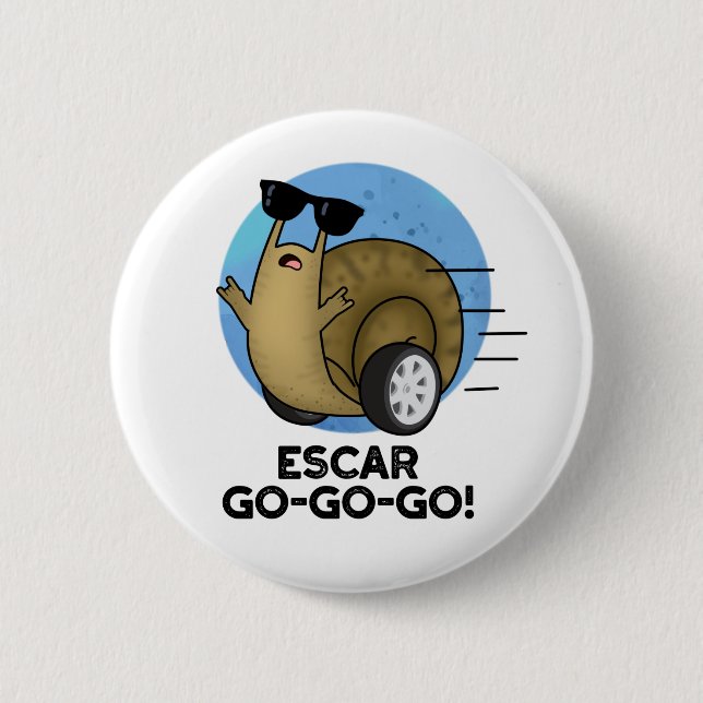 Escar-go-go-go Funny French Snail Pun  2 Inch Round Button (Front)