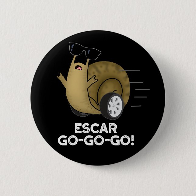 Escar-go-go-go Funny French Snail Pun Dark BG 2 Inch Round Button (Front)