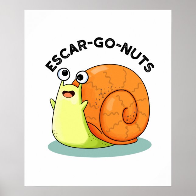 Escar-go Nuts Funny Escargot Snail Pun  Poster (Front)