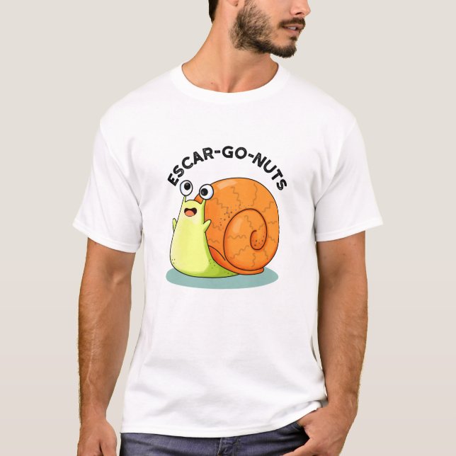 Escar-go Nuts Funny Escargot Snail Pun  T-Shirt (Front)
