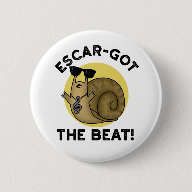 Escar-got The Beat Funny French Snail Pun  2 Inch Round Button (Front)