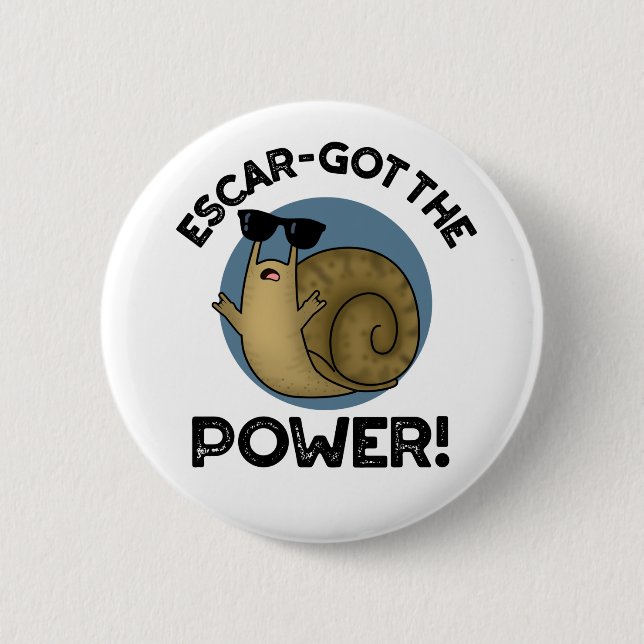 Escar-got The Power Funny Snail Pun  2 Inch Round Button (Front)