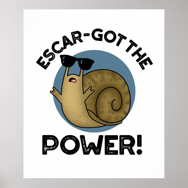 Escar-got The Power Funny Snail Pun Poster (Front)