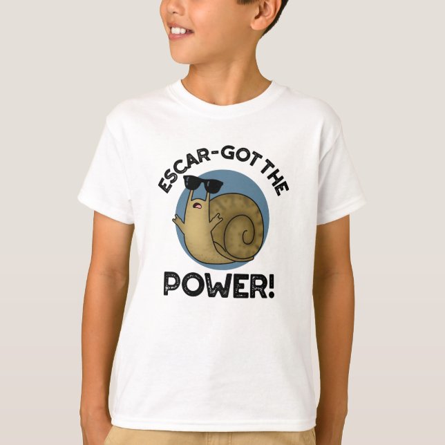 Escar-got The Power Funny Snail Pun  T-Shirt (Front)