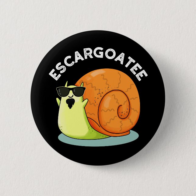 Escargoatee Funny Snail Escargot Pun Dark BG 2 Inch Round Button (Front)