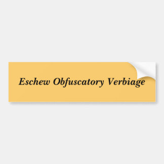 Eschew Obfuscatory Verbiage Bumper Sticker
