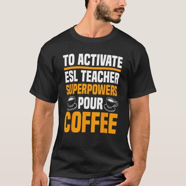 ESL Teacher English Second Language Instructor Cof T-Shirt (Front)
