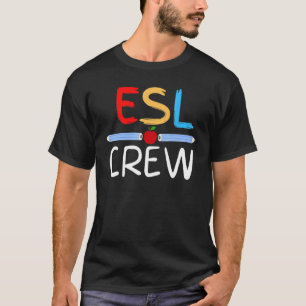 Esl Teacher Team Crew First Day Of School Teachin T-Shirt