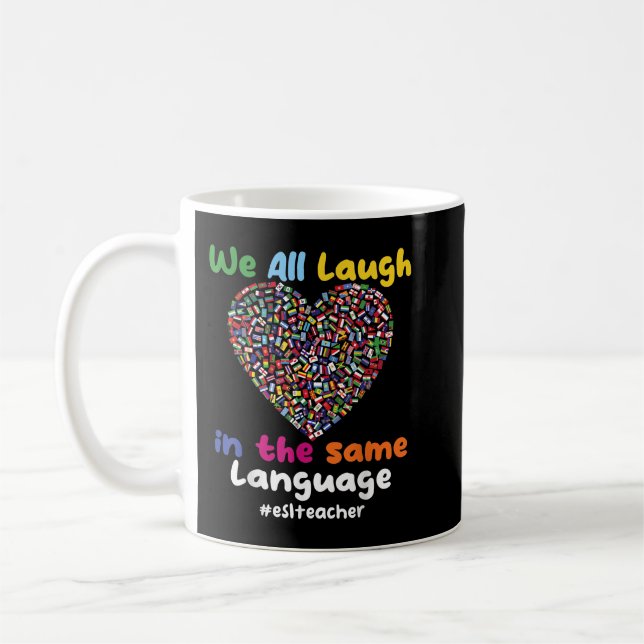 ESL Teacher We All Laugh in the Same Language eslt Coffee Mug (Left)