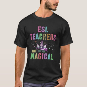 ESL TEACHERS ARE MAGICAL I m Unicorn School Squad T-Shirt