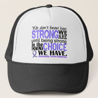 Esophageal Cancer How Strong We Are Trucker Hat