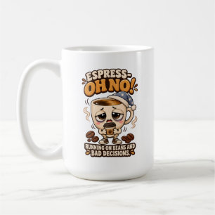 Espress-oh No Funny Tired Coffee Cup