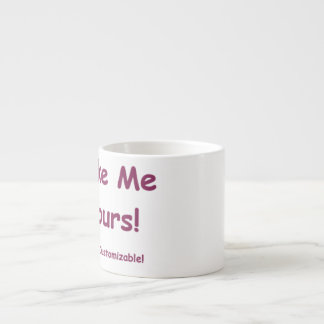 Espresso 6oz Mug personalize me! ~ Make Me Yours!