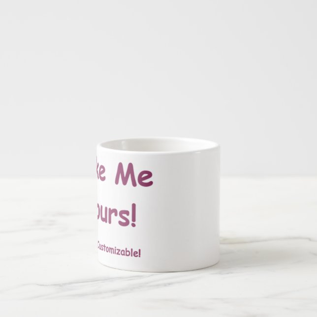 Espresso 6oz Mug  personalize me! ~ Make Me Yours! (Front)