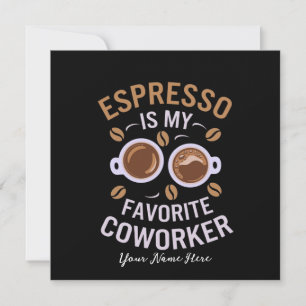 Espresso Is My Favourite Coworker Funny Coffee Lov Invitation