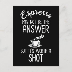 Espresso May Not Be Answer But It's Worth A Shot Postcard