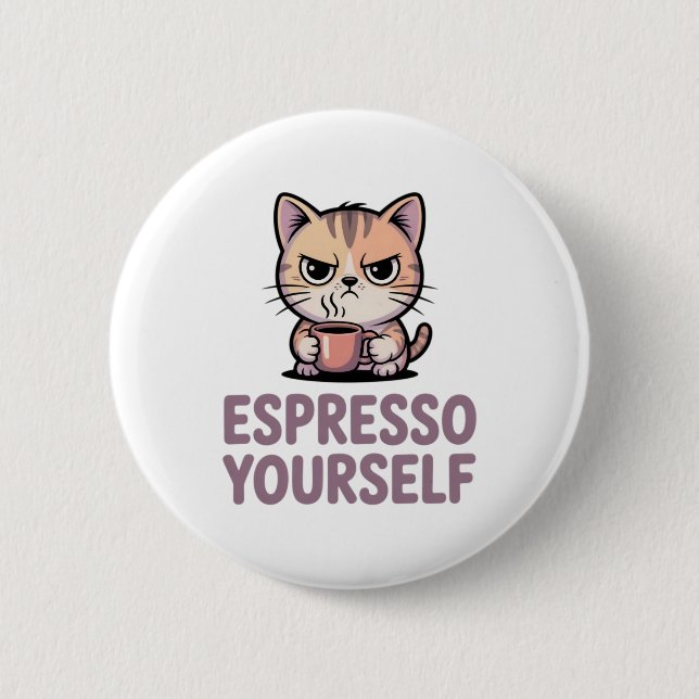 Espresso Yourself 2 Inch Round Button (Front)
